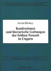 bokomslag Konfessionen Und Literarische Gattungen Der Fruehen Neuzeit in Ungarn