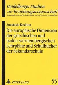 bokomslag Die Europaeische Dimension Der Griechischen Und Baden-Wuerttembergischen Lehrplaene Und Schulbuecher Der Sekundarschule