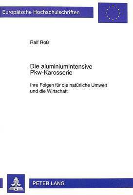 Ralf Ross - Die Aluminiumintensive Pkw-Karosserie, Häftad