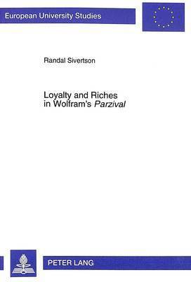 Randal Sivertson - Loyalty and Riches in Wolfram's "Parzival", Häftad