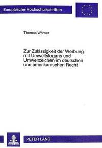 bokomslag Zur Zulaessigkeit Der Werbung Mit Umweltslogans Und Umweltzeichen Im Deutschen Und Amerikanischen Recht