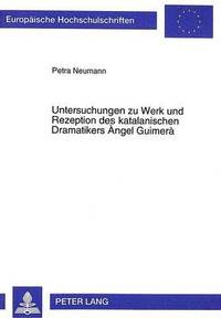 bokomslag Untersuchungen Zu Werk Und Rezeption Des Katalanischen Dramatikers ?Ngel Guimera