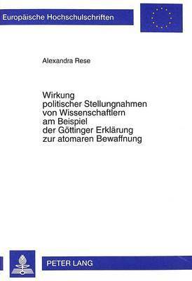 bokomslag Wirkung Politischer Stellungnahmen Von Wissenschaftlern Am Beispiel Der Goettinger Erklaerung Zur Atomaren Bewaffnung