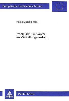 Paula Macedo Weiss, Macedo Weiss Paula Macedo Weiss - «Pacta Sunt Servanda» Im Verwaltungsvertrag, Häftad