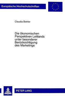 bokomslag Die Oekonomischen Perspektiven Lettlands Unter Besonderer Beruecksichtigung Des Marketings