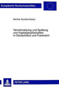 bokomslag Verschmelzung Und Spaltung Von Kapitalgesellschaften in Deutschland Und Frankreich