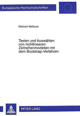 Meinert Mellows - Testen Und Auswaehlen Von Nichtlinearen Zeitreihenmodellen Mit Dem Bootstrap-Verfahren, Häftad