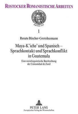 Maya-K'Iche' Und Spanisch - Sprachkontakt Und Sprachkonflikt in Guatemala 1