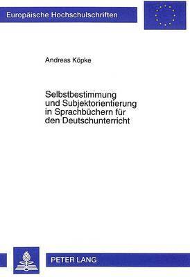 bokomslag Selbstbestimmung Und Subjektorientierung in Sprachbuechern Fuer Den Deutschunterricht