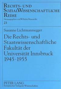 bokomslag Die Rechts- Und Staatswissenschaftliche Fakultaet Der Universitaet Innsbruck 1945-1955