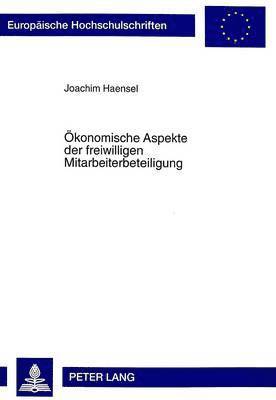 Joachim Haensel - Oekonomische Aspekte Der Freiwilligen Mitarbeiterbeteiligung, Häftad