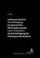 bokomslag Auergerichtliche Streitbeilegung Im Japanischen Wirtschaftsverkehr Unter Besonderer Beruecksichtigung Der Schiedsgerichtsbarkeit