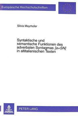 bokomslag Syntaktische Und Semantische Funktionen Des Adverbalen Syntagmas «[A]sn]» in Altitalienischen Texten