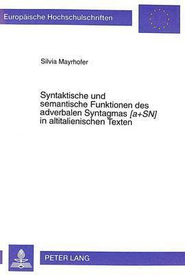 Syntaktische Und Semantische Funktionen Des Adverbalen Syntagmas '[A]sn]' in Altitalienischen Texten 1