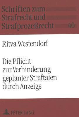 bokomslag Die Pflicht Zur Verhinderung Geplanter Straftaten Durch Anzeige