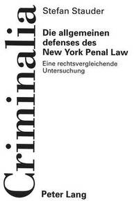 bokomslag Die Allgemeinen Defenses Des New York Penal Law