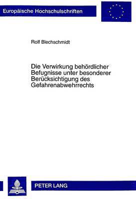 Die Verwirkung Behoerdlicher Befugnisse Unter Besonderer Beruecksichtigung Des Gefahrenabwehrrechts 1