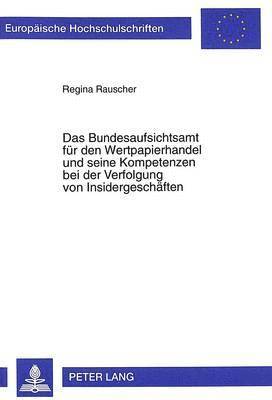 bokomslag Das Bundesaufsichtsamt Fuer Den Wertpapierhandel Und Seine Kompetenzen Bei Der Verfolgung Von Insidergeschaeften