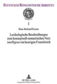 bokomslag Lexikologische Beschreibungen Zum Konzeptuell-Semantischen Netz Intelligence Im Heutigen Franzoesisch