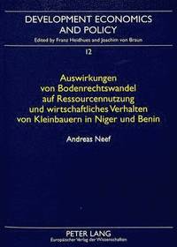 bokomslag Auswirkungen Von Bodenrechtswandel Auf Ressourcennutzung Und Wirtschaftliches Verhalten Von Kleinbauren In Niger Und Benin