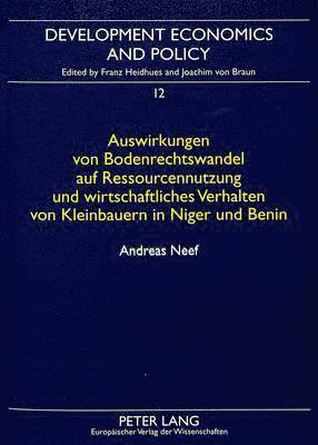 bokomslag Auswirkungen Von Bodenrechtswandel Auf Ressourcennutzung Und Wirtschaftliches Verhalten Von Kleinbauren In Niger Und Benin