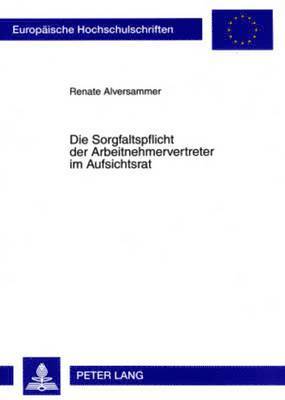 bokomslag Die Sorgfaltspflicht Der Arbeitnehmervertreter Im Aufsichtsrat