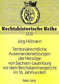 bokomslag Territorialrechtliche Auseinandersetzungen Der Herzoege Von Sachsen-Lauenburg VOR Dem Reichskammergericht Im 16. Jahrhundert