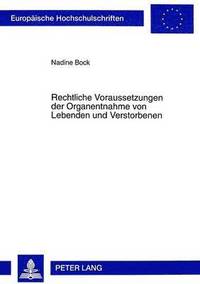 bokomslag Rechtliche Voraussetzungen Der Organentnahme Von Lebenden Und Verstorbenen