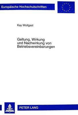 bokomslag Geltung, Wirkung Und Nachwirkung Von Betriebsvereinbarungen