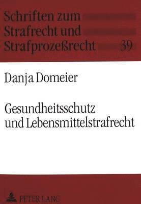 bokomslag Gesundheitsschutz Und Lebensmittelstrafrecht