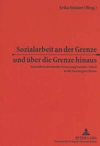 bokomslag Sozialarbeit an Der Grenze Und Ueber Die Grenze Hinaus