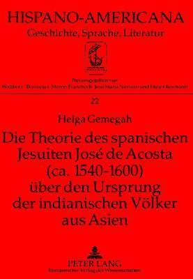 bokomslag Die Theorie Des Spanischen Jesuiten Jos de Acosta (Ca. 1540-1600) Ueber Den Ursprung Der Indianischen Voelker Aus Asien