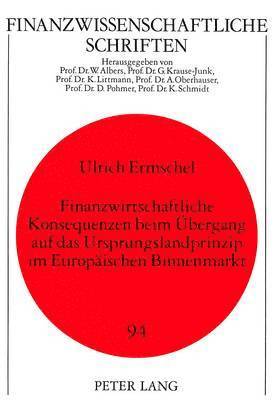 bokomslag Finanzwirtschaftliche Konsequenzen Beim Uebergang Auf Das Ursprungslandprinzip Im Europaeischen Binnenmarkt