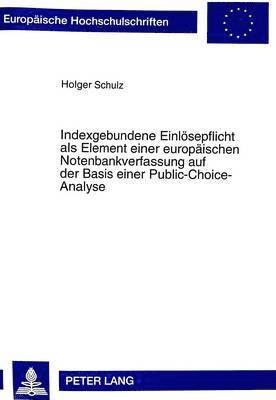 Indexgebundene Einloesepflicht ALS Element Einer Europaeischen Notenbankverfassung Auf Der Basis Einer Public-Choice-Analyse 1