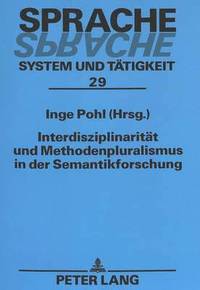 bokomslag Interdisziplinaritaet Und Methodenpluralismus in Der Semantikforschung