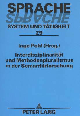 Interdisziplinaritaet Und Methodenpluralismus in Der Semantikforschung 1