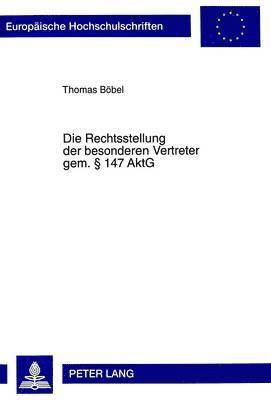 Thomas Böbel - Die Rechtsstellung Der Besonderen Vertreter Gem. § 147 Aktg, Häftad