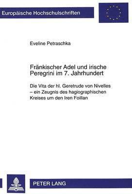 Fraenkischer Adel Und Irische Peregrini Im 7. Jahrhundert 1