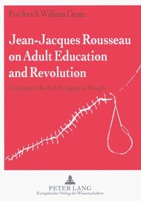 bokomslag Jean-Jacques Rousseau on Adult Education and Revolution