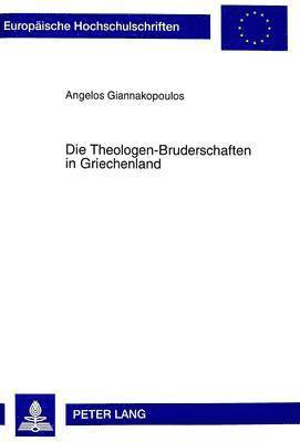 Angelos Giannakopoulos - Die Theologen-Bruderschaften in Griechenland, Häftad