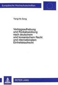 bokomslag Vertragsaufhebung Und Rueckabwicklung Nach Deutschem Und Koreanischem Recht Und Internationalem Einheitskaufrecht