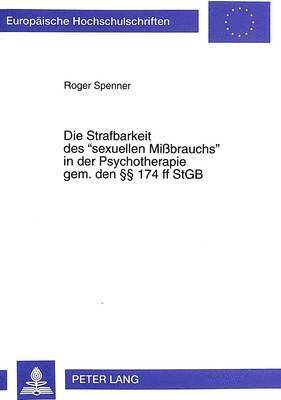 bokomslag Die Strafbarkeit Des Sexuellen Mibrauchs in Der Psychotherapie Gem. Den  174 Ff Stgb