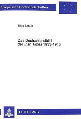 Thilo Schulz - Das Deutschlandbild der "Irish Times" 1933-1945, Häftad