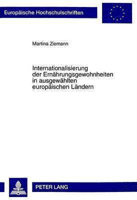 Martina Ziemann - Internationalisierung Der Ernaehrungsgewohnheiten in Ausgewaehlten Europaeischen Laendern, Häftad