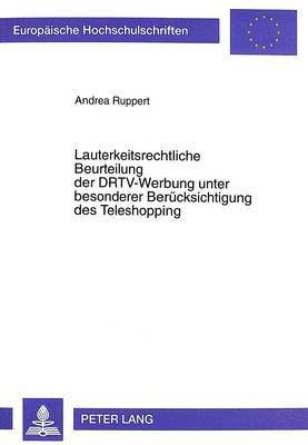 bokomslag Lauterkeitsrechtliche Beurteilung Der Drtv-Werbung Unter Besonderer Beruecksichtigung Des Teleshopping