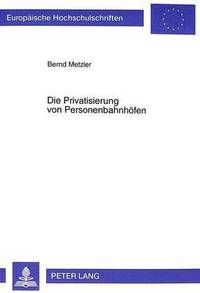 bokomslag Die Privatisierung Von Personenbahnhoefen