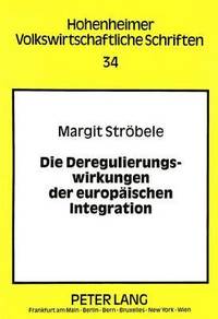 bokomslag Die Deregulierungswirkungen Der Europaeischen Integration