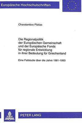 Charalambos Platias - Regionalpolitik Der Europaeischen Gemeinschaft Und Der Europaeische Fonds Fuer Regionale Entwicklung in Ihrer Bedeutung Fuer Griechenland, Häftad