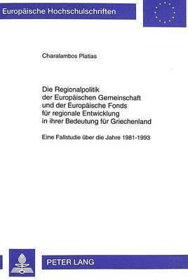 Die Regionalpolitik Der Europaeischen Gemeinschaft Und Der Europaeische Fonds Fuer Regionale Entwicklung in Ihrer Bedeutung Fuer Griechenland 1