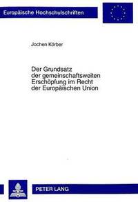 bokomslag Der Grundsatz Der Gemeinschaftsweiten Erschoepfung Im Recht Der Europaeischen Union